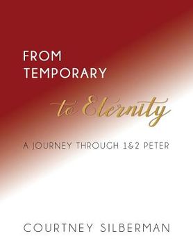 portada From Temporary to Eternity: A Journey Through 1 & 2 Peter (in English)