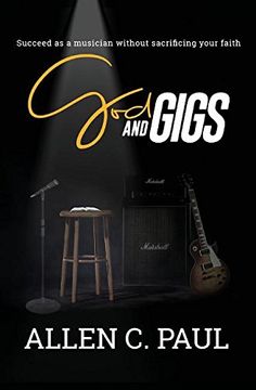 portada God and Gigs: Succeed as a Musician Without Sacrificing your Faith