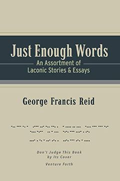 portada Just Enough Words: An Assortment of Laconic Stories and Essays (en Inglés)