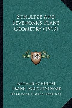 portada schultze and sevenoak's plane geometry (1913) (en Inglés)