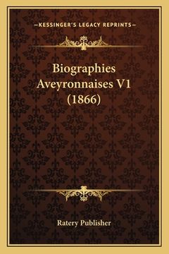 portada Biographies Aveyronnaises V1 (1866) (en Francés)