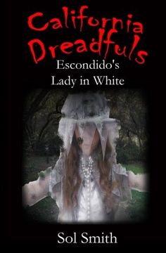 portada Escondido's Lady in White (California Dreadfuls) (Volume 3) (en Inglés)