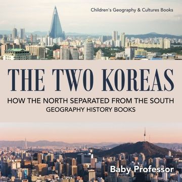portada The Two Koreas : How the North Separated from the South - Geography History Books | Children's Geography & Culture Books (en Inglés)