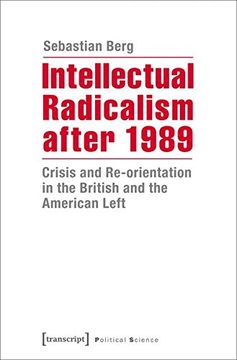 portada Intellectual Radicalism After 1989: Crisis and Re-Orientation in the British and the American Left (Political Science) (en Inglés)