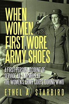 portada When Women First Wore Army Shoes: A First-Person Account of Service as a Member of the Women's Army Corps During Wwii. (in English)