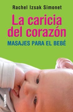 portada La Caricia Del Corazon. Masajes Para El Bebe (Spanish Edition) (in Spanish)