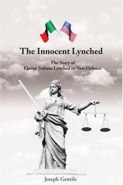 portada the innocent lynched: the story of eleven italians lynched in new orleans (en Inglés)