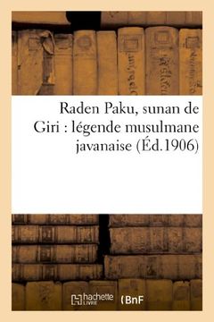 portada Raden Paku, Sunan de Giri: Legende Musulmane Javanaise (Religion) (French Edition)