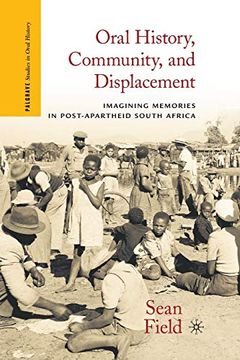 portada Oral History, Community, and Displacement: Imagining Memories in Post-Apartheid South Africa (Palgrave Studies in Oral History) (en Inglés)