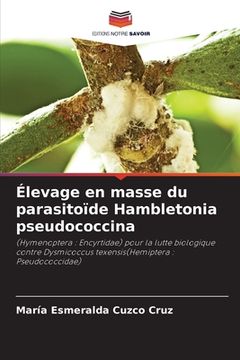 portada Élevage en masse du parasitoïde Hambletonia pseudococcina (in French)
