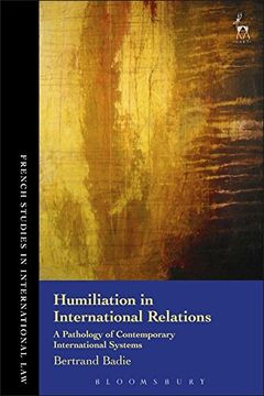 portada Humiliation in International Relations: A Pathology of Contemporary International Systems (French Studies in International Law)