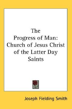 portada the progress of man: church of jesus christ of the latter day saints (in English)