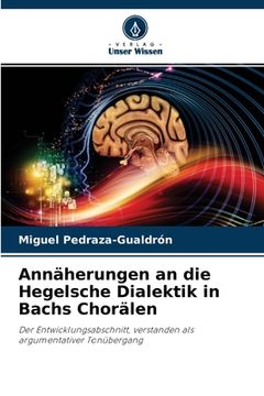portada Annäherungen an die Hegelsche Dialektik in Bachs Chorälen (en Alemán)