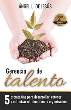 portada Gerencia de Talento: 5 Estrategias Para Desarrollar, Retener y Optimizar el Talento en la Organización (in Spanish)