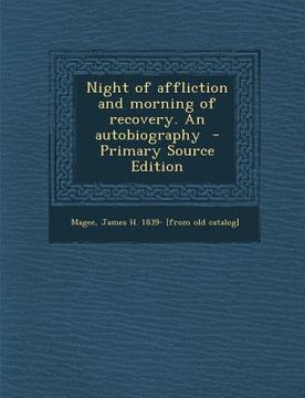 portada Night of Affliction and Morning of Recovery. an Autobiography (en Inglés)