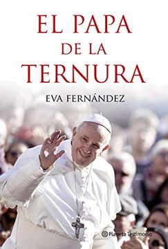portada El Papa de la Ternura (Planeta Testimonio)