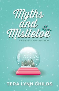portada Myths and Mistletoe: A Holiday Story Collection (en Inglés)