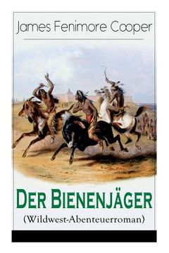 portada Der Bienenjäger (Wildwest-Abenteuerroman): Spannender Abenteuerroman - Klassiker der Jugendliteratur (en Alemán)
