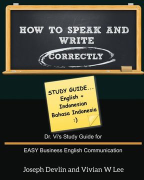 portada How to Speak and Write Correctly: Study Guide (English + Indonesian): Dr. Vi's Study Guide for Easy Business English Communication (en Inglés)