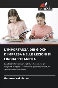 portada L'Importanza Dei Giochi d'Impresa Nelle Lezioni Di Lingua Straniera (en Italiano)