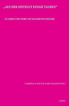 portada Aus der Sintflut Einige Tauben: Leben und Werk von Elisabeth Schilder. Zur Geschichte der Sozialarbeit und Sozialarbeitsforschung, Band 12 (en Alemán)