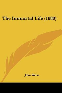 portada the immortal life (1880) (en Inglés)