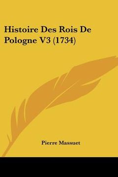 portada Histoire Des Rois De Pologne V3 (1734) (en Francés)