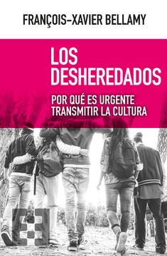 portada Los Desheredados: Por qué es Urgente Transmitir la Cultura (in Spanish)