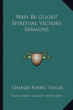 portada why be good? spiritual victory sermons