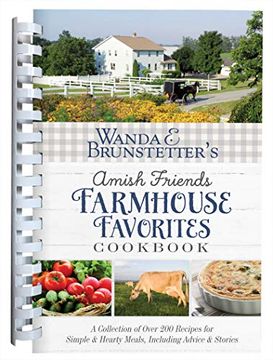 portada Wanda e. Brunstetter’S Amish Friends Farmhouse Favorites Cookbook: A Collection of Over 200 Recipes for Simple and Hearty Meals, Including Advice and Stories (en Inglés)