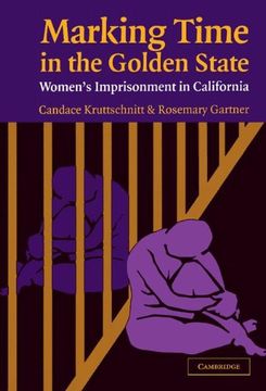 portada Marking Time in the Golden State Hardback: Women's Imprisonment in California (Cambridge Studies in Criminology) (in English)