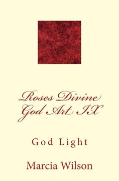 portada Roses Divine God Art IX: God Light (en Inglés)