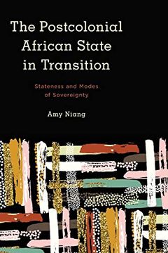 portada Postcolonial African State in Transition: Stateness and Modes of Sovereignty (Kilombo: International Relations and Colonial Questions) (in English)
