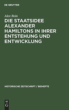 portada Die Staatsidee Alexander Hamiltons in Ihrer Entstehung und Entwicklung (en Alemán)