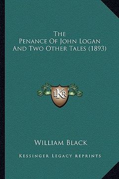 portada the penance of john logan and two other tales (1893) the penance of john logan and two other tales (1893) (in English)