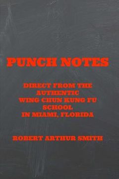 portada Punch Notes Direct from the Authentic Wing Chun Kung Fu School in Miami, Florida (en Inglés)