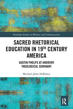 portada Sacred Rhetorical Education in 19Th Century America (Routledge Studies in Rhetoric and Communication) (en Inglés)