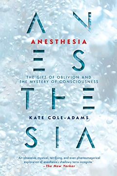 portada Anesthesia: The Gift of Oblivion and the Mystery of Consciousness 