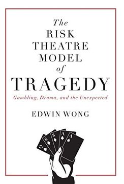 portada The Risk Theatre Model of Tragedy: Gambling, Drama, and the Unexpected (en Inglés)