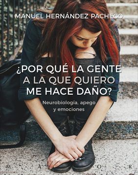 portada Por que la Gente a la que Quiero me Hace Daño? Neurobiologia, ap ego y Emociones (in Spanish)