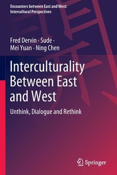 portada Interculturality Between East and West: Unthink, Dialogue and Rethink (en Inglés)