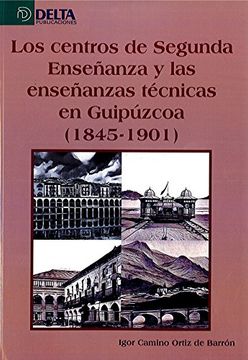 portada Los centros de segunda enseñanza y las enseñanzas en Guipúzcoa (1845-1901)