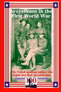 portada Avoyelleans in the First World War: The French Creole and other soldiers of Avoyelles who helped save their ancestral land. (en Inglés)