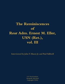 portada Reminiscences of Rear Adm. Ernest M. Eller, USN (Ret.), vol. III (en Inglés)