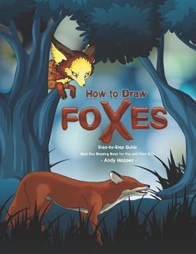 portada How to Draw Foxes Step-by-Step Guide: Best Fox Drawing Book for You and Your Kids (in English)
