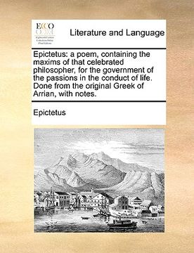 portada epictetus: a poem, containing the maxims of that celebrated philosopher, for the government of the passions in the conduct of lif
