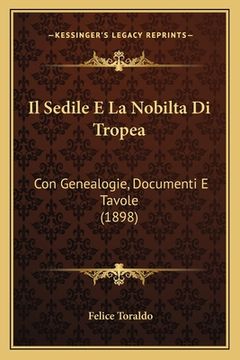 portada Il Sedile E La Nobilta Di Tropea: Con Genealogie, Documenti E Tavole (1898) (en Italiano)