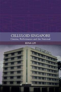 portada Celluloid Singapore: Cinema, Performance and the National (Traditions in World Cinema) (in English)