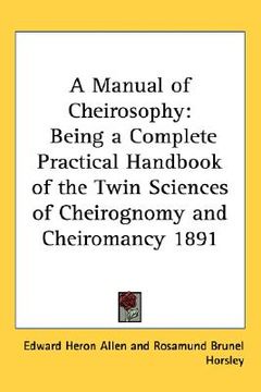 portada a manual of cheirosophy: being a complete practical handbook of the twin sciences of cheirognomy and cheiromancy 1891 (en Inglés)