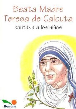 Beata Madre Teresa de Calcuta. Contada a los Niños